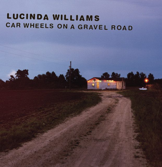 Lucinda Williams Car Wheels On A Gravel Road