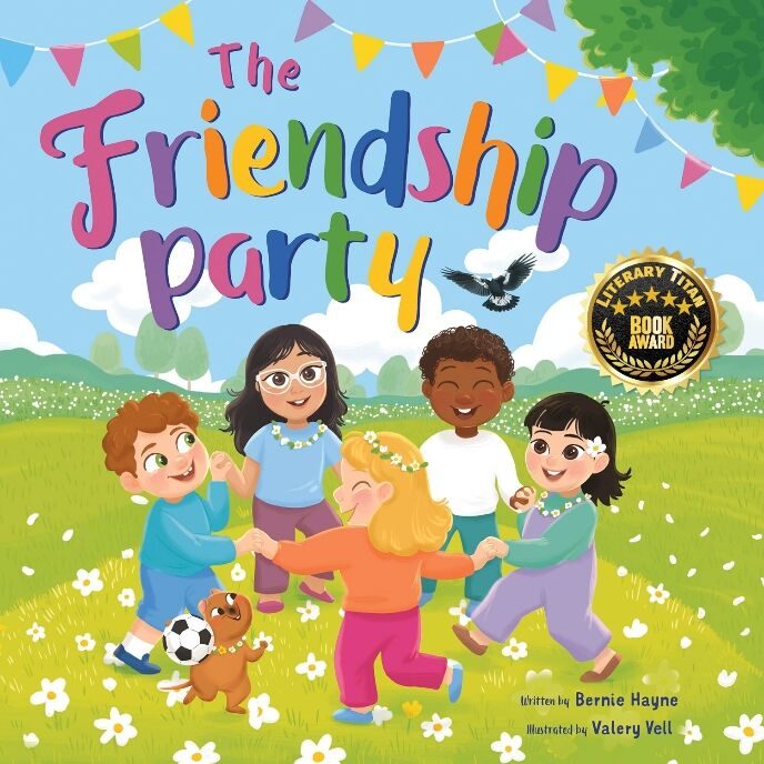 Bernie Hayne S Children S Book The Friendship Party Wins Literary Titan Award