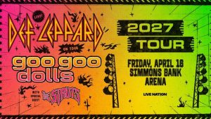 Def Leppard And Goo Goo Dolls To Play Simmons Bank Arena On April 16 2027