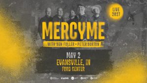 Mercyme To Headline Christian Concert At Evansville S Ford Center On May 2 2027