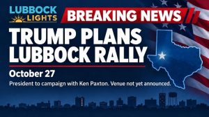 President Trump And Senate Candidate James Talarico Schedule Rallies In Lubbock